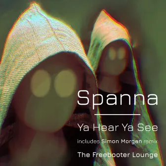 Ya Hear Ya See by Spanna