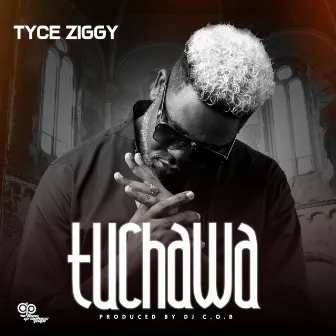 Tuchawa by Tyce Ziggy