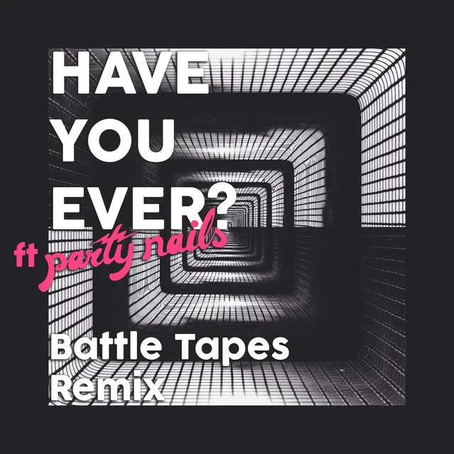 Have You Ever - Battle Tapes Remix