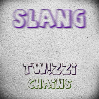 Slang (feat.tw!zzi.) by Chains