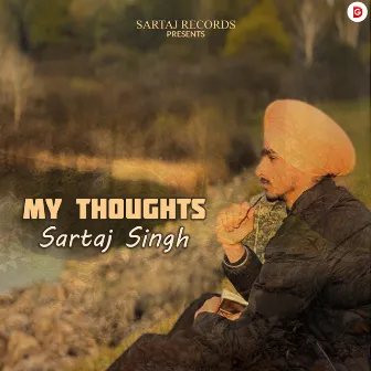 My Thoughts by Sartaj Singh