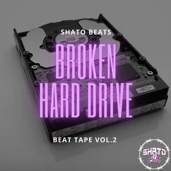 Broken Hard Drive, Beat Tape, Vol. 2 by Shato Beats