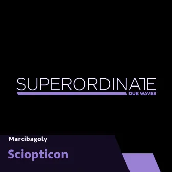 Sciopticon by Marcibagoly