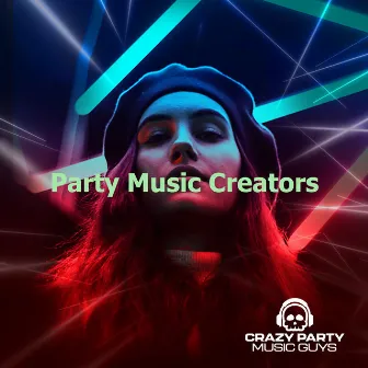 Party Music Creators by Crazy Party Music Guys