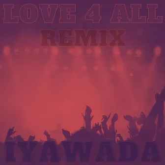 Love 4 All (Remix) by Iyawada