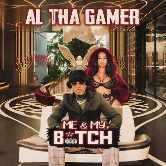 ME & MY BITCH by Al Tha Gamer