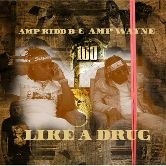 Like A Drug by Amp Kidd B