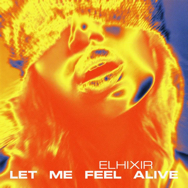 Let Me Feel Alive