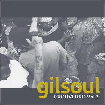 Groovloko Vol. 2 by Gilsoul