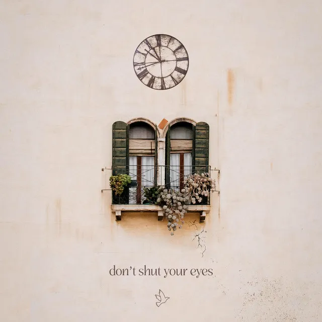 Don't Shut Your Eyes