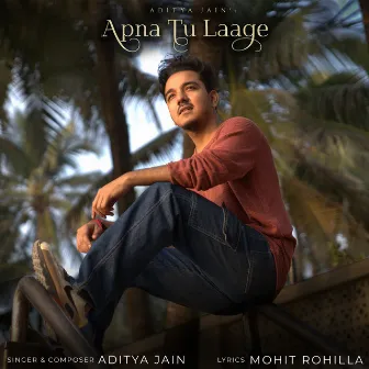 Apna Tu Laage by Aditya Jain