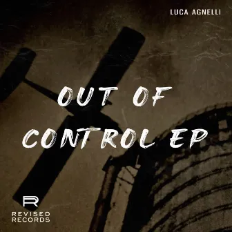 Out Of Control EP by Luca Agnelli