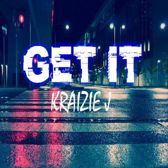 Get it by Kraizie J