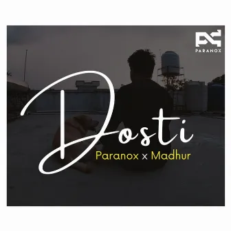 Dosti by Paranox