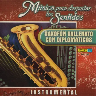 Música para Despertar los Sentidos - Saxofón Vallenato by Los Diplomaticos