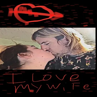 I Love My Wife by YoungJesusLover