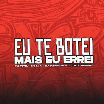 Eu Te Botei Mas Eu Errei by Dj Tchouzen