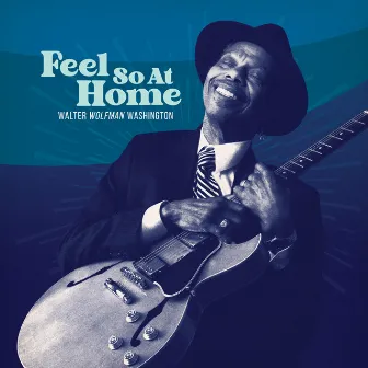 Feel So At Home by Walter Wolfman Washington