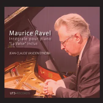 Ravel: Intégrale pour piano by Jean-Claude Vanden Eynden