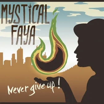 Never Give Up by Mystical Faya