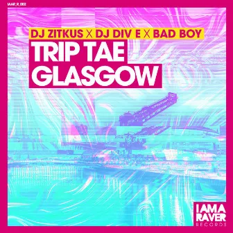 Trip Tae Glasgow by DJ Div E