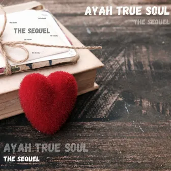 The Sequel by Ayah True Soul