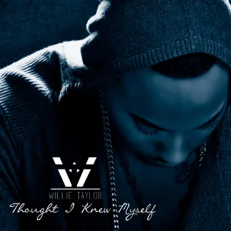 Thought I Knew Myself by Willie Taylor