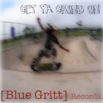 Get Ya Grind On by Mark Castley