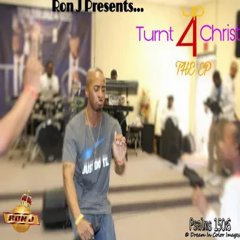 Turnt up 4 Christ - EP by Ron J