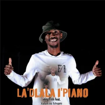 La Dlala i'Piano by King Fish