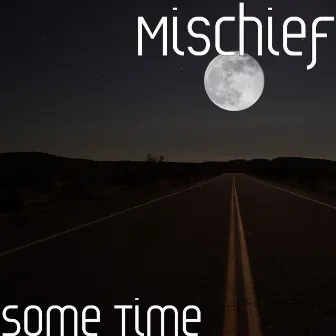 Some Time by Mischief