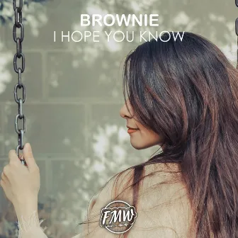 I Hope You Know by Brownie