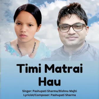 Timi Matrai Hau by Pashupati Sharma