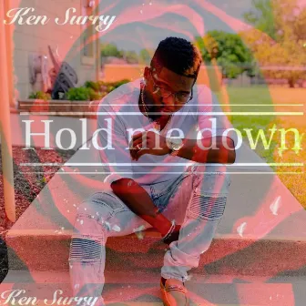 Hold Me Down by Ken Surry