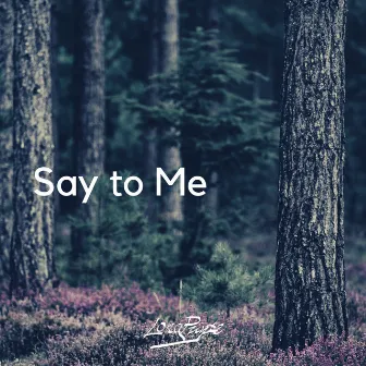 Say to Me by Long Purple