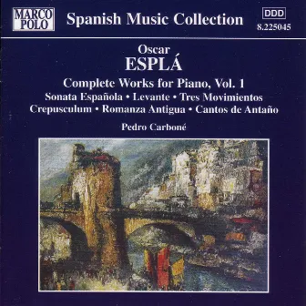 Espla: Complete Piano Works, Vol. 1 by Óscar Esplá