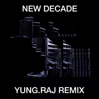 New Decade (Yung.Raj Remix) by Gecin