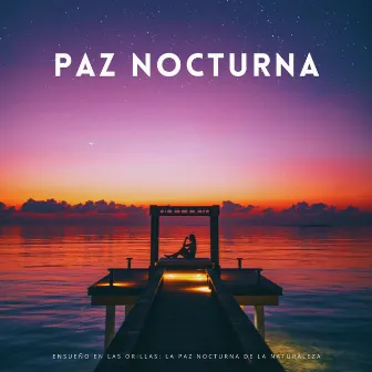 Ensueño En Las Orillas: La Paz Nocturna De La Naturaleza by Creadora