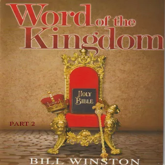 The Word of the Kingdom, Pt. 2 (Live) by Bill Winston