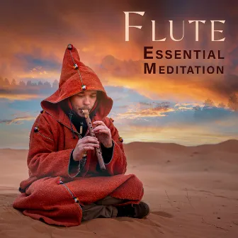 Flute Essential Meditation: Sacred Meditational Balance, Calming Wisdom by Bansuri Flute Collection