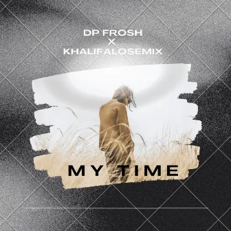 My Time by Dp Frosh