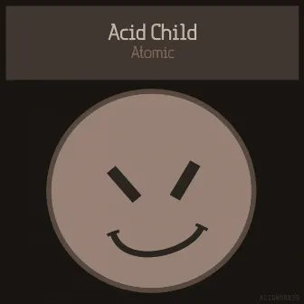 Atomic by Acid Child