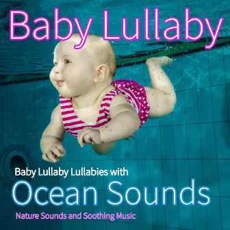 Baby Lullaby: Lullabies with Ocean Sounds, Nature Sounds and Soothing Music by Sleep Baby Sleep