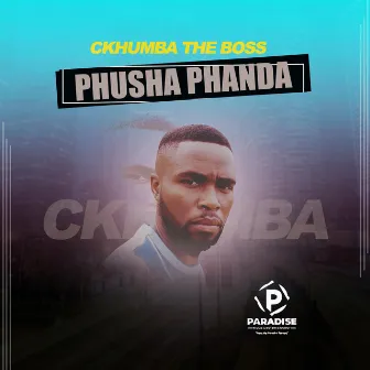 PHUSHA PHANDA(Amapiano) by CKHUMBA THE BOSS