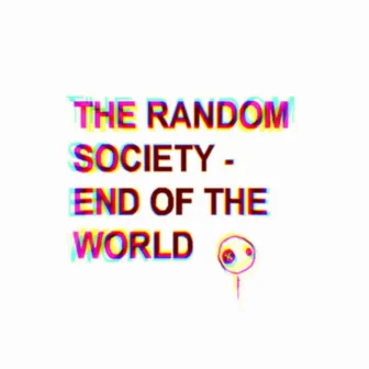 End of the World by The Random Society