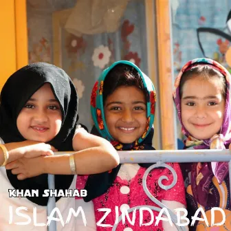 Islam Zindabad by Khan Shahab