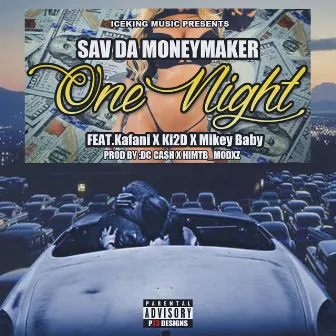 One Night (feat. Kafani, Ki2D & Mikey Baby) by Sav Da Moneymaker