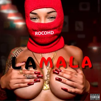 LA MALA by RocoHD