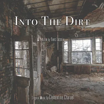 Into The Dirt (Original Short Film Soundtrack) by Clémentine Charuel