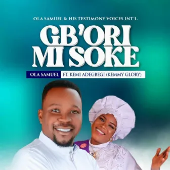 Gb'ori mi Soke by Ola Samuel